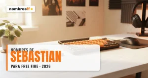 Nombres de Sebastian para Free Fire con letras y símbolos